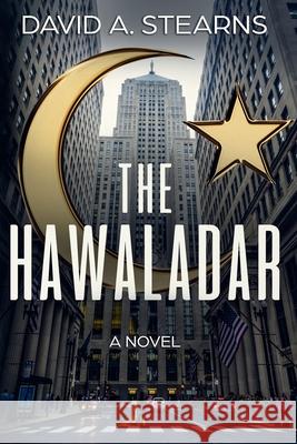 The Hawaladar David A. Stearns 9781734520217 David a Stearns