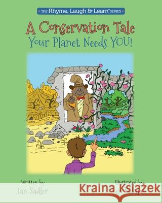 A Conservation Tale: Your Planet Needs You! Ian Sadler Len DiSalvo 9781734522631