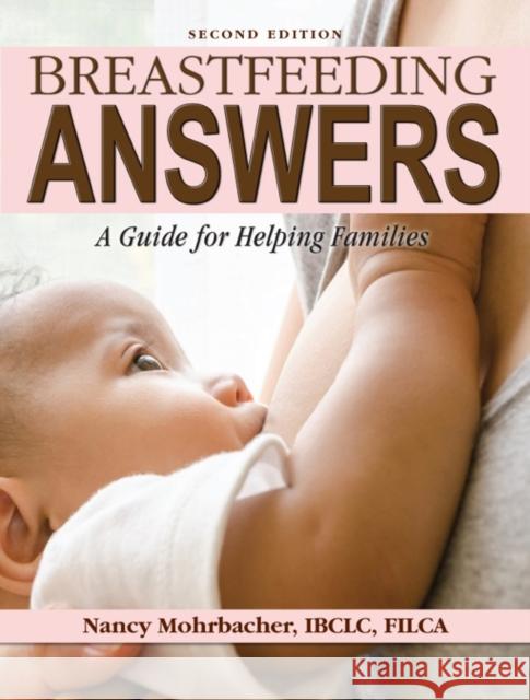 Breastfeeding Answers: A guide to helping Families 2e Nancy Mohrbacher 9781734523904