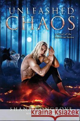 Unleashed Chaos/A Novel of the Breedline series/Revised Edition: Unleashed Chaos/Revised Edition Shana M. Congrove 9781734525168