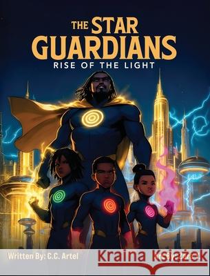 The Star Guardians: Rise of the Light C. C. Artel 9781734527070 Get It Girl Publishing
