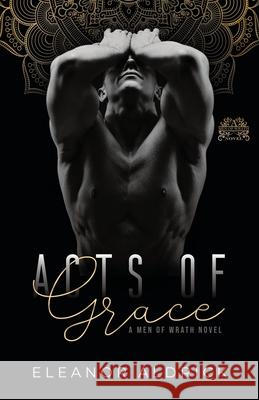 Acts of Grace: A Brother's Best Friend Romance Eleanor Aldrick 9781734527254 Bookish Owl LLC