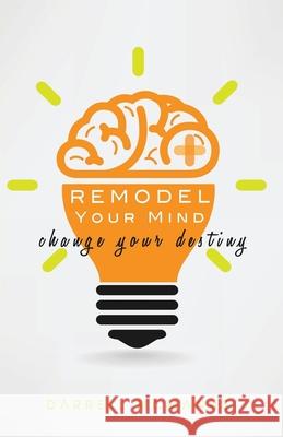 Remodel Your Mind Change Your Destiny Darrell McManus 9781734527346 Revmedia