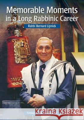 Memorable Moments in a Long Rabbinic Career Bernard Lipnick Lester Goldman 9781734529203 Congregation B'Nai Amoona