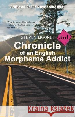 Chronicle of an English Morpheme Addict Steven Mooney 9781734535686