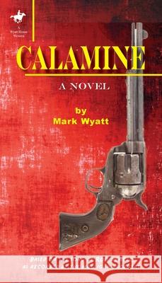 Calamine Mark a. Wyatt 9781734539837 Wyatt House Publishing