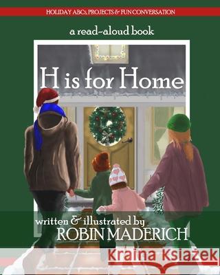 H is for Home Robin Maderich Robin Maderich Robin Maderich 9781734541922 Potter Street Books