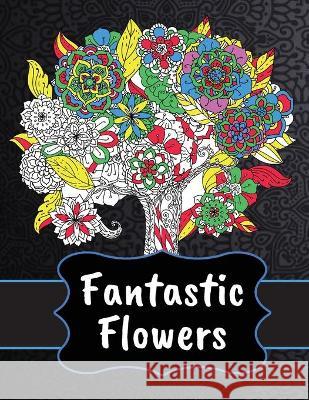 Fantastic Flowers Coloring Book Noelle, Alex 9781734546095 Creative Compass