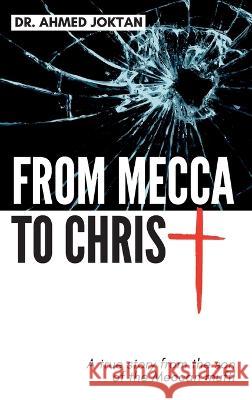 From Mecca To Christ: Son of Ahmed Joktan   9781734546293 Proclaim Publishers