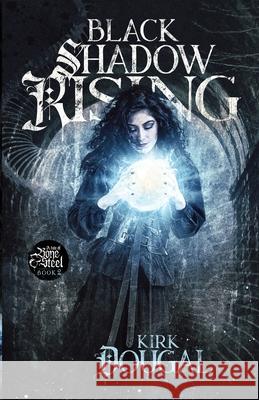 Black Shadow Rising: A Tale of Bone and Steel - Two Kirk Dougal 9781734549607