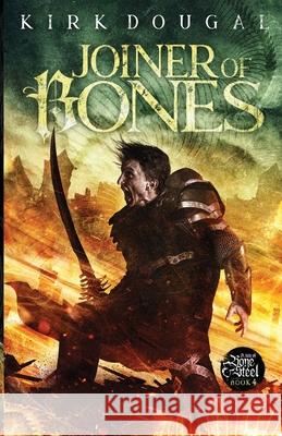 Joiner of Bones: A Tale of Bone and Steel - Four: A Tale of Bone and Steel Kirk Dougal 9781734549669