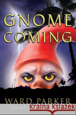 Gnome Coming: A humorous paranormal novel Ward Parker 9781734551136 Mad Mangrove Media