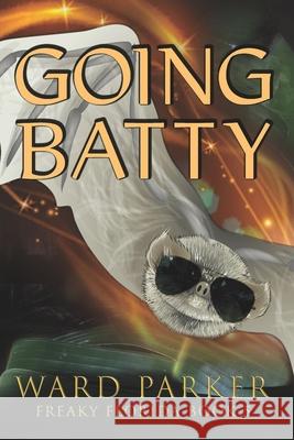 Going Batty: A humorous paranormal novel Ward Parker 9781734551143 Mad Mangrove Media