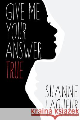 Give Me Your Answer True Suanne Laqueur 9781734551808 Suanne Laqueur, Author