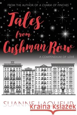Tales From Cushman Row: A Compendium of Love Suanne Laqueur 9781734551839 Suanne Laqueur, Author