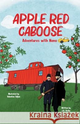 Apple Red Caboose: Adventures With Nana J. a. Strike 9781734556308 Aenohe Publishing