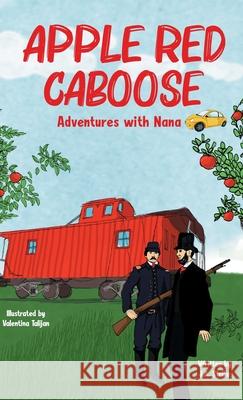 Apple Red Caboose: Adventures With Nana J. a. Strike 9781734556315 Aenohe Publishing