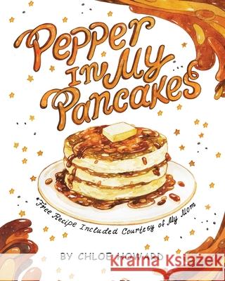 Pepper In My Pancakes Chloe Howard Chole Howard 9781734557428 Writer's Boutique