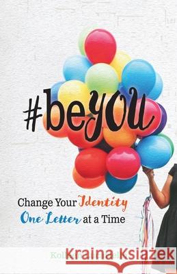 #beYOU: Change Your Identity One Letter at a Time Kolleen Lucariello 9781734557800