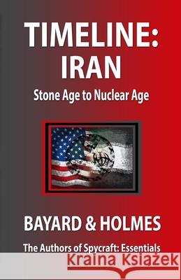 Timeline Iran: Stone Age to Nuclear Age Bayard And Holmes 9781734559736 Shoe Phone Press