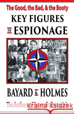Key Figures in Espionage: The Good, the Bad, & the Booty Bayard An 9781734559743 Shoe Phone Press