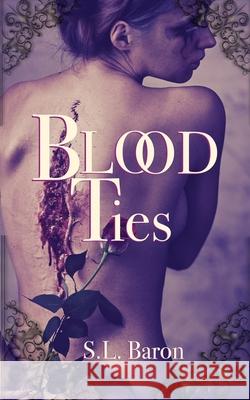 Blood Ties S. L. Baron 9781734559804 Children of Kali Publishing