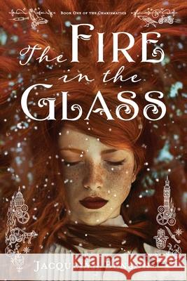 The Fire in the Glass Jacquelyn Benson 9781734559903 Vaughan Woods Publishing