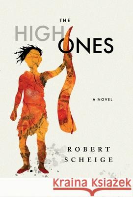 The High Ones Robert Scheige Robin E. Vuchnich 9781734560404 Ashaboo Press