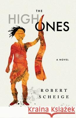 The High Ones Robert Scheige 9781734560411 Ashaboo Press