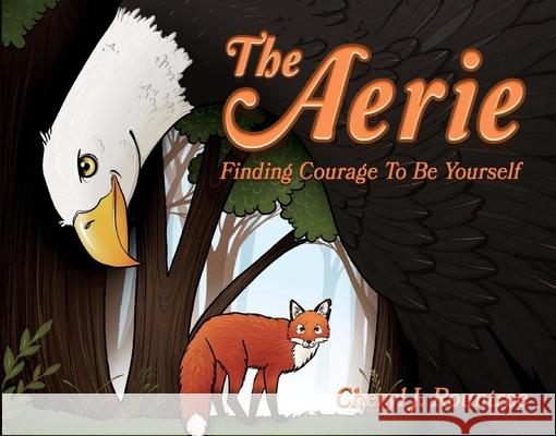 The Aerie: Finding Courage to Be Yourself Cheryl Rountree Isabel Hentschke 9781734561623 Bookbaby