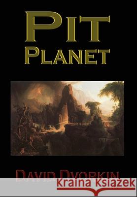 Pit Planet David Dvorkin 9781734563627