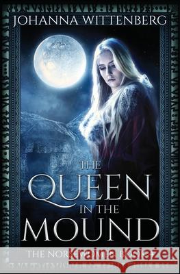 The Queen In The Mound Johanna Wittenberg 9781734566437 Shellback Studio