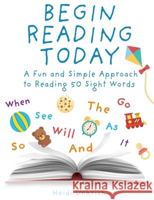Begin Reading Today: A Fun and Simple Approach to Reading 50 Sight Words Heidi Unkrich Talitha Shipman 9781734570700 Foundations for Learning Publishing