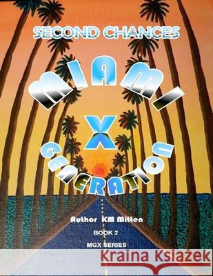 Miami Generation X Second Chances Km Mitten 9781734571219