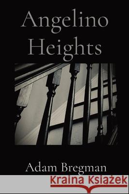 Angelino Heights Adam Bregman 9781734571943 New Plains Press