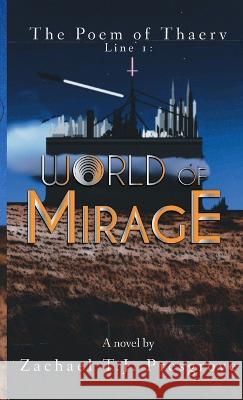 World of Mirage: The Poem of Thaerv, Line 1 Zachael T. J. Presgrove 9781734572209 Zachael T.J. Presgrove