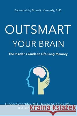 Outsmart Your Brain (Large Print Edition): The Insider's Guide to Life-Long Memory Schechter, Ginger 9781734572438 Brooklyn Writers Press