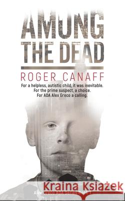 Among The Dead, ADA Alex Greco Series Book 1 Roger Canaff 9781734572490 Brooklyn Writers Co LLC