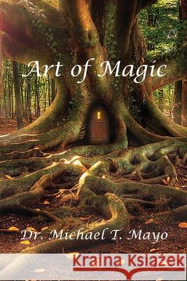 Art of Magic Michael T. Mayo 9781734574128 Queens Army LLC