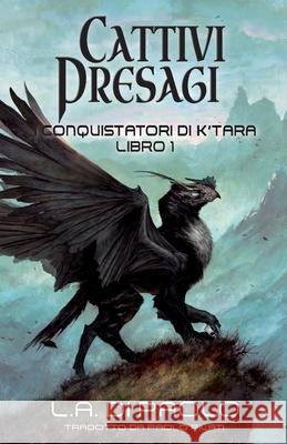 Cattivi Presagi: I Conquistatori di K'Tara, Libro Primo Di Paolo, L. a. 9781734576634 L.A. Di Paolo - Author