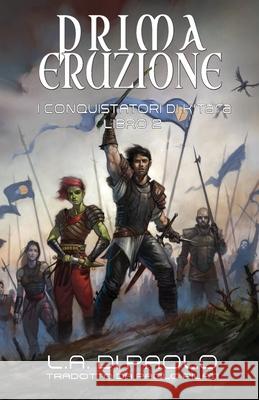 Prima Eruzione: I Conquistatori di K'Tara, Libro Secondo L. a. D Paolo Pilati 9781734576672 L.A. Di Paolo - Author