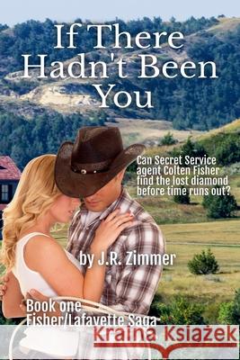 If There Hadn't Been You J. R. Zimmer 9781734578980 J.R. Zimmer