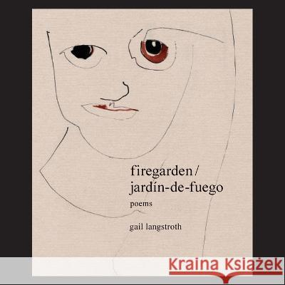 firegarden / jardín-de-fuego Langstroth, Gail 9781734580204 Get Fresh Books Publishing, a Nonprofit Corp
