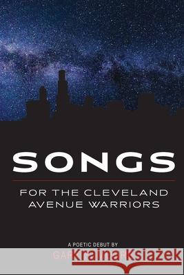 Songs for the Cleveland Avenue Warriors Gary E. Moore 9781734581645 @creativeonion Press