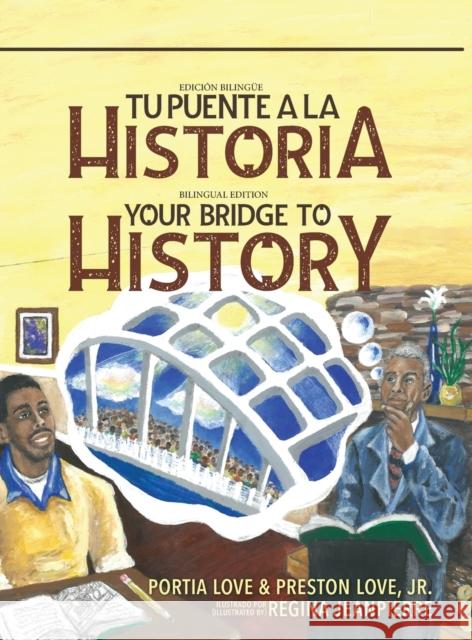 Your Bridge to History: Tu puente a la historia: (Bilingual Edition: English and Spanish) Preston Love, Portia Love, Debra J Pelto E Zoe Schutzman 9781734587913