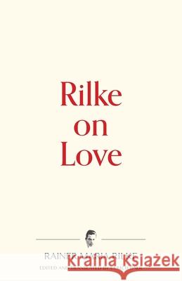 Rilke on Love Rainer Maria Rilke Ulrich Baer Ulrich Baer 9781734588125