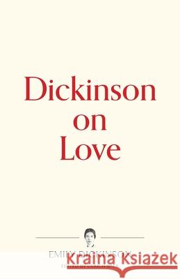 Dickinson on Love Emily Dickinson Ulrich Baer 9781734588149 Warbler Press