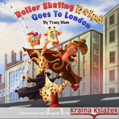 Roller Skating Ralph: Goes to London Fx An Tracy Blom 9781734590135 R. R. Bowker