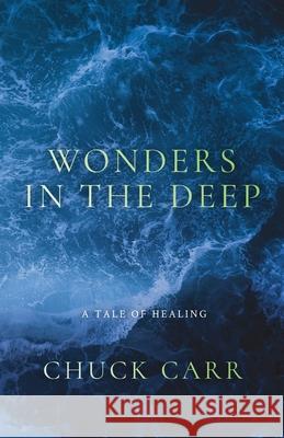 Wonders In The Deep Chuck Carr 9781734590548