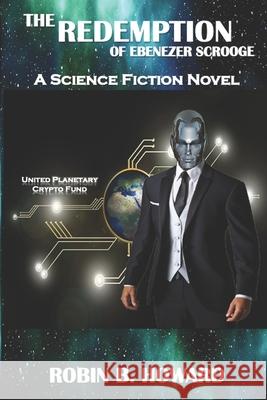 The Redemption of Ebenezer Scrooge Robin B Howard 9781734590838